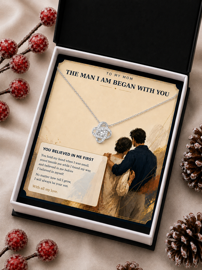 To My Mom – The Man I Am Began With You Love Knot Pendant Necklace