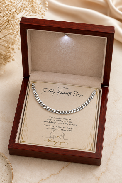 To My Favorite Person – Wherever Life Takes You, Carry My Love Curb Chain