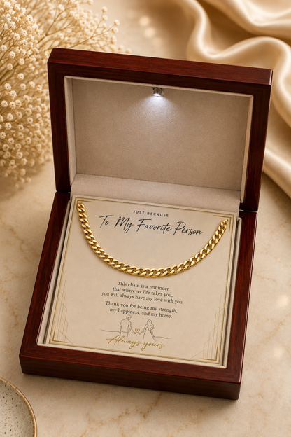 To My Favorite Person – Wherever Life Takes You, Carry My Love Curb Chain